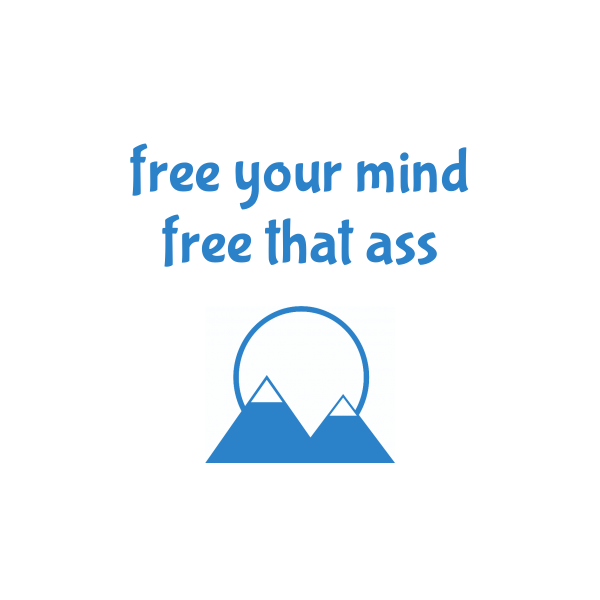 free your mind free that ass