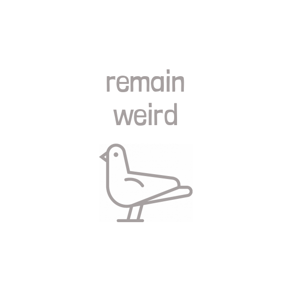 remain weird