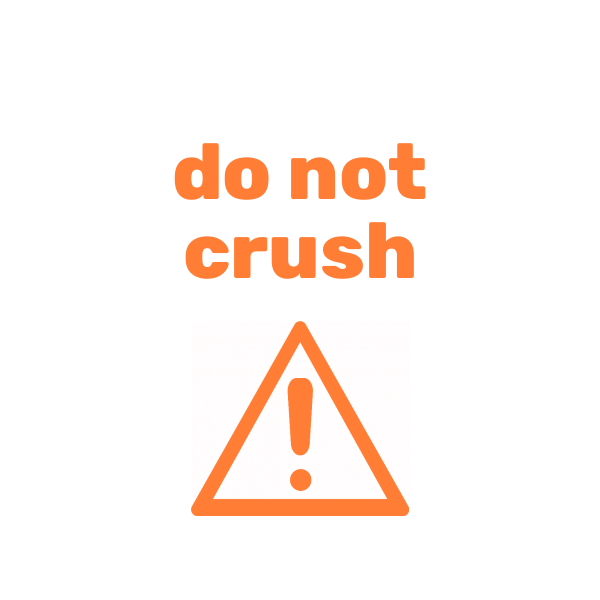 do not crush