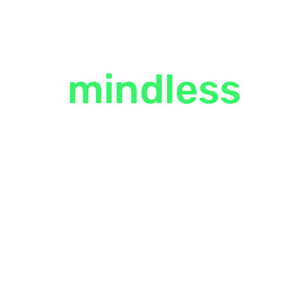 mindless